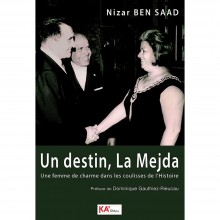 Un destin, La Mejda – Une femme de charme dans les coulisses de l’Histoire - Nizar Ben Saad