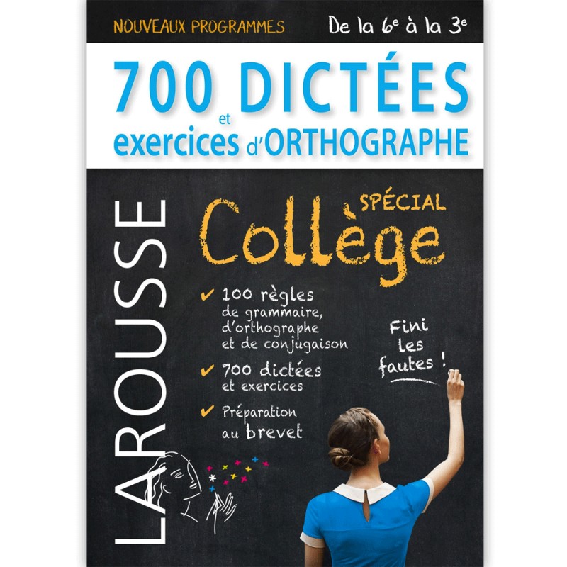 700 Dictées et Exercices d'Orthographe Spécial Collège - Larousse