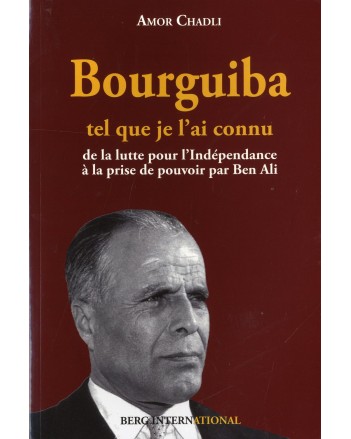 BOURGUIBA TEL QUE JE L'AI CONNU - CHADLI