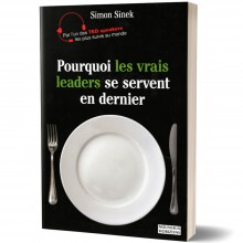 Pourquoi les Vrais Leaders se servent en Dernier - Simon Sinek