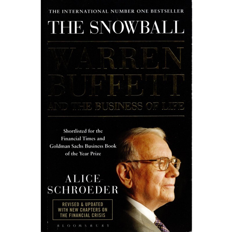 The Snowball, Warren Buffet and the Business of Life - Alice Schroeder