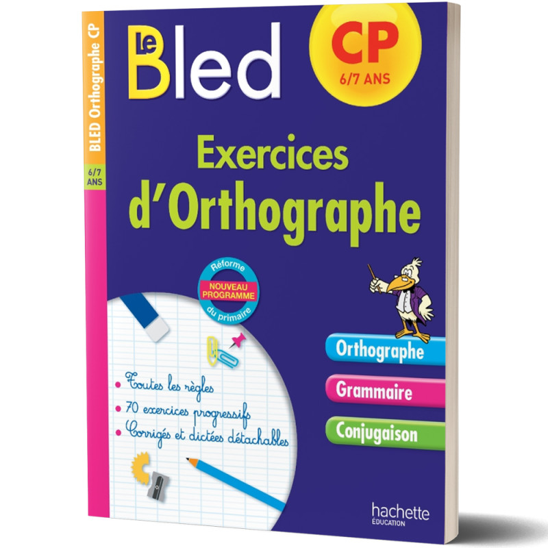 Le Bled - Exercices d'orthographe CP 6/7ans - Hachette Education