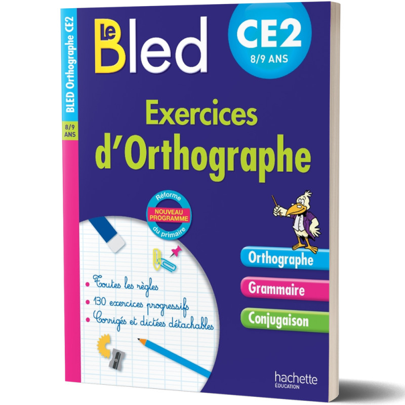 Le Bled - Exercices d'orthographe CE2 8/9ans - Hachette Education