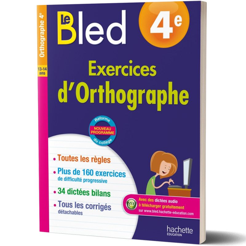 Le Bled - Exercices d'orthographe 4ème 13/14ans - Hachette Education