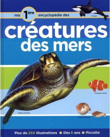 MA PREMIERE ENCY DES CREATURES DES MERS - PICCOLIA