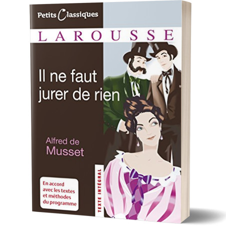 Il Ne Faut Jurer de Rien - Alfred de Musset - Petits Classiques Larousse