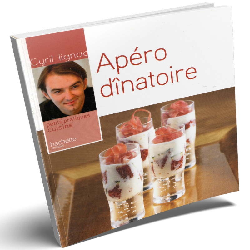 Apéro Dinatoire - Cyril Lignac - Petits Pratiques Cuisine - Hachette Pratique