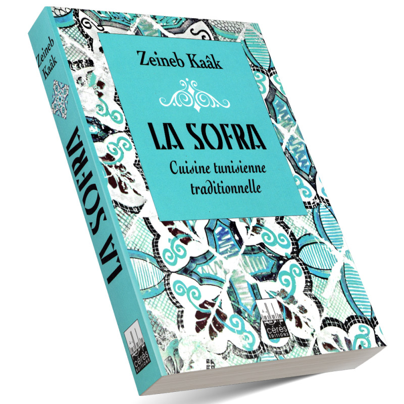 La Sofra, Cuisine Tunisienne Traditionnelle - Zeineb Kaâk