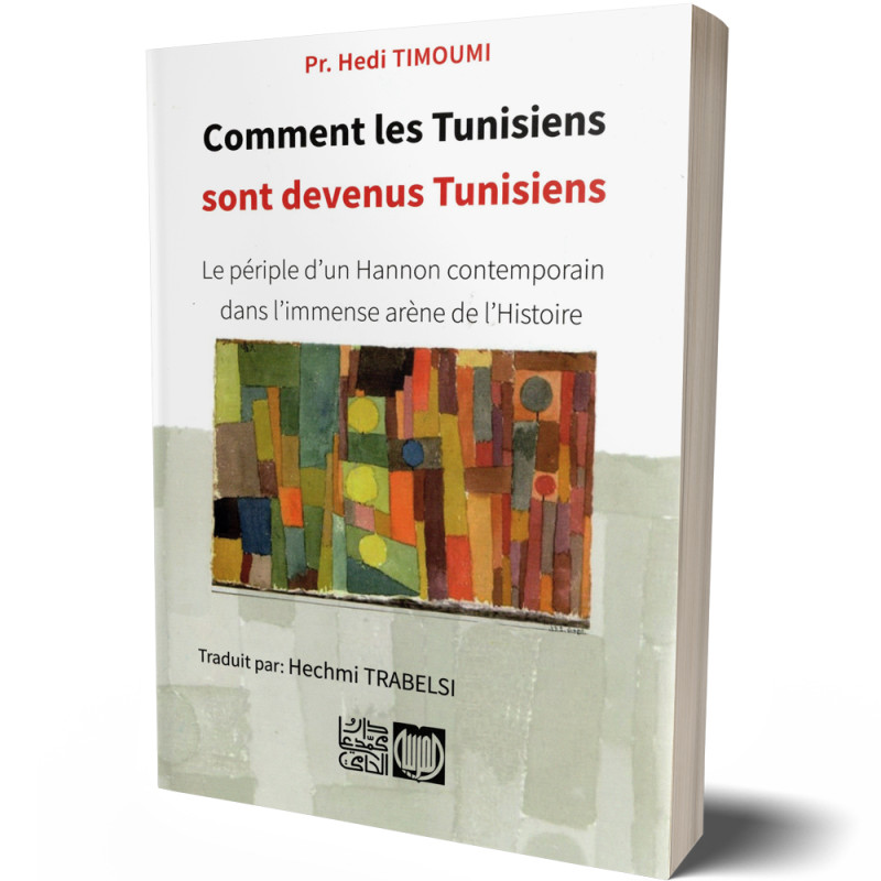 Comment les Tunisiens sont devenus Tunisiens? Pr. Hedi Timoumi