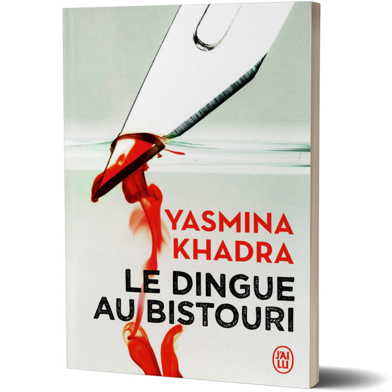 Le Dingue au Bistouri - Yasmina Khadra