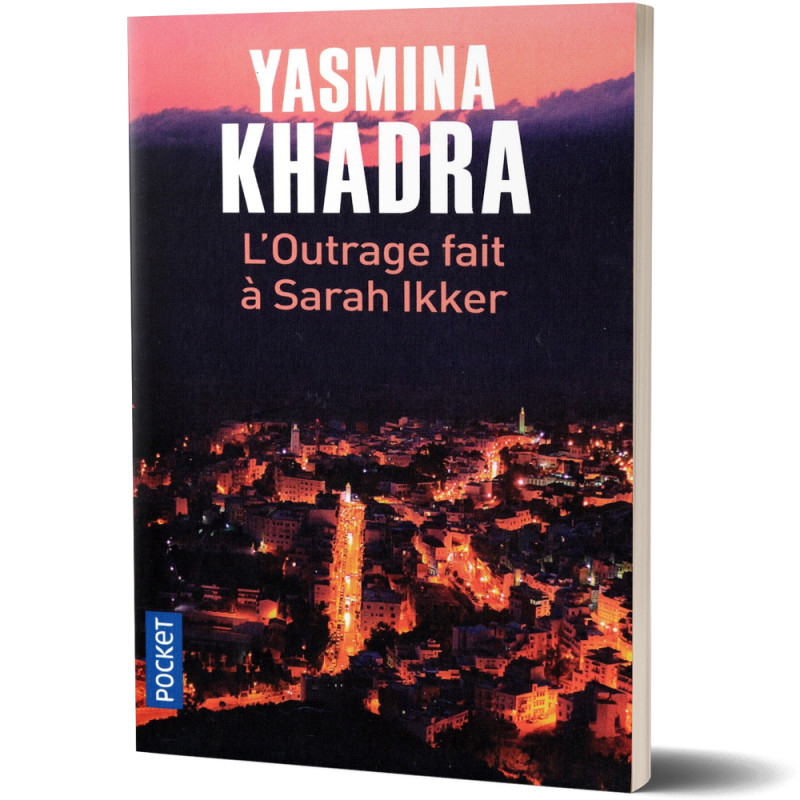 L'Outrage Fait à Sarah Ikker - Yasmina Khadra