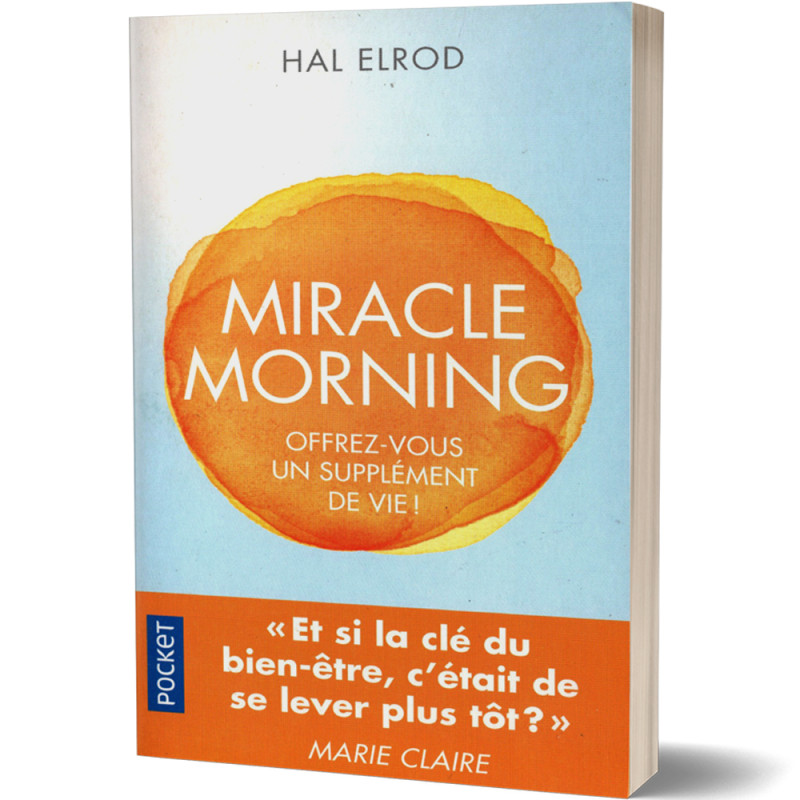 Miracle Morning - Offrez-Vous un Supplément de Vie ! - Hal Elrod