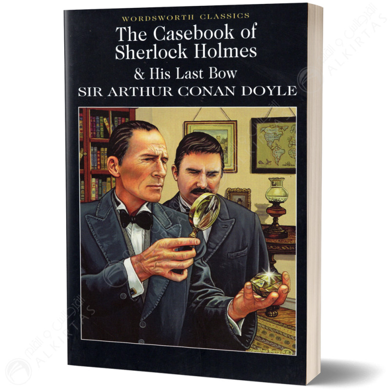 The Casebook of Sherlock Holmes & His Last Bow - Sir Arthur Conan Doyle