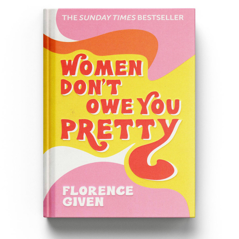 Women Don't Owe You Pretty - Florence Given - Octopus