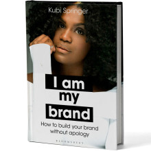 I Am My Brand : How To Build Your Brand Without Apology - Kubi Springer