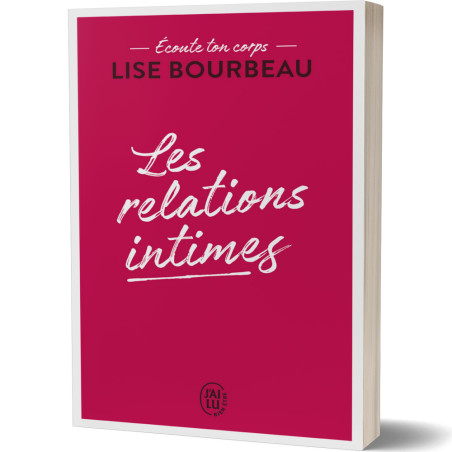 Ecoute Ton Corps : Les Relations Intimes - Lise Bourbeau