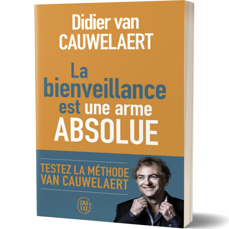 La Bienveillance est une Arme Absolue - Didier Van Cauwelaert