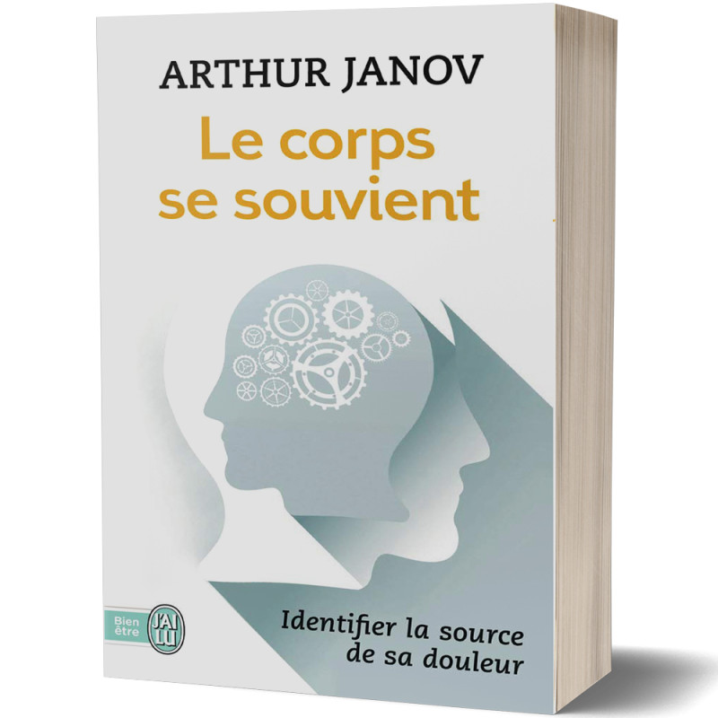 Le Corps se Souvient, Identifier la source de sa douleur - Arthur Janov