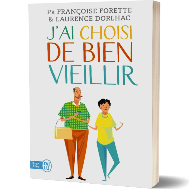 J'ai Choisi de Bien Vieillir - Françoise Forette et Laurence Dorlhac