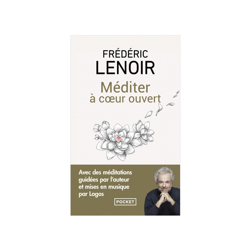 Méditer à cœur ouvert - Frédéric Lenoir