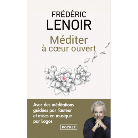 Méditer à cœur ouvert - Frédéric Lenoir