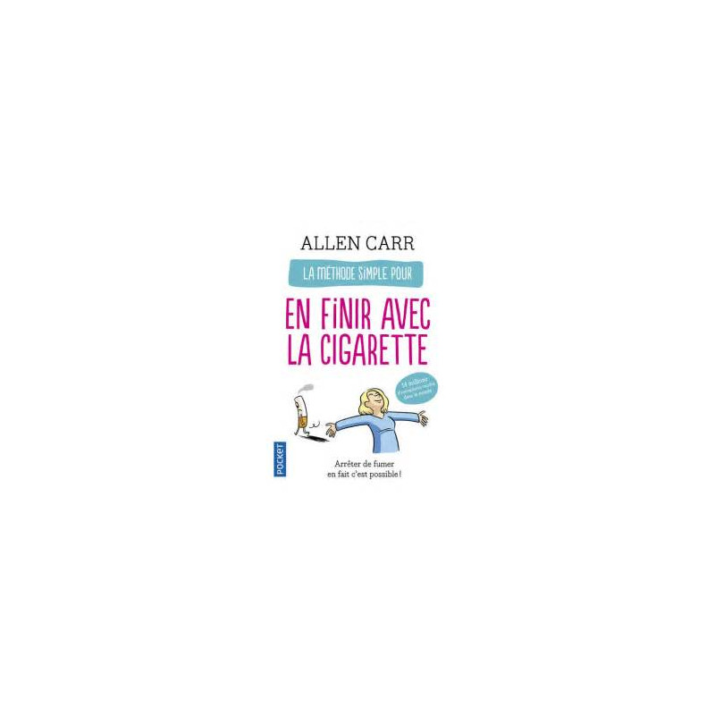 La méthode simple pour en finir avec la cigarette - Allen Carr