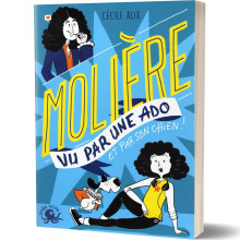 Molière Vu par une Ado et par son Chien - Cécile Alix