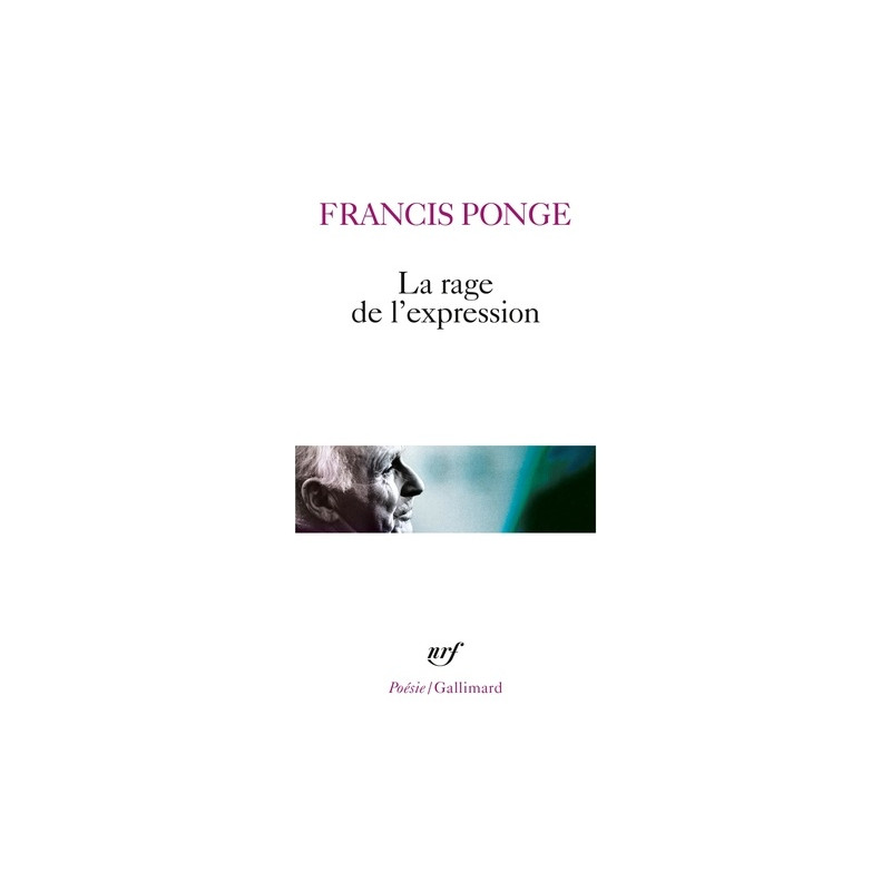 La Rage de l'Expression - Francis Ponge