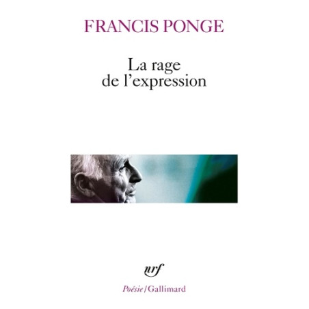 La Rage de l'Expression - Francis Ponge