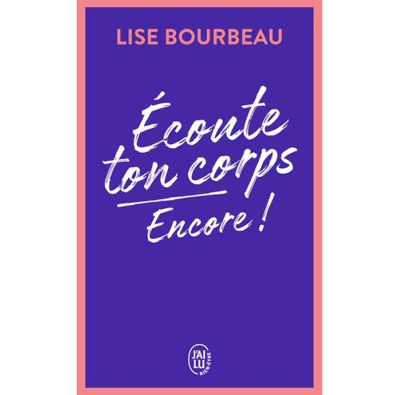 Ecoute Ton Corps, Encore - Lise Bourbeau