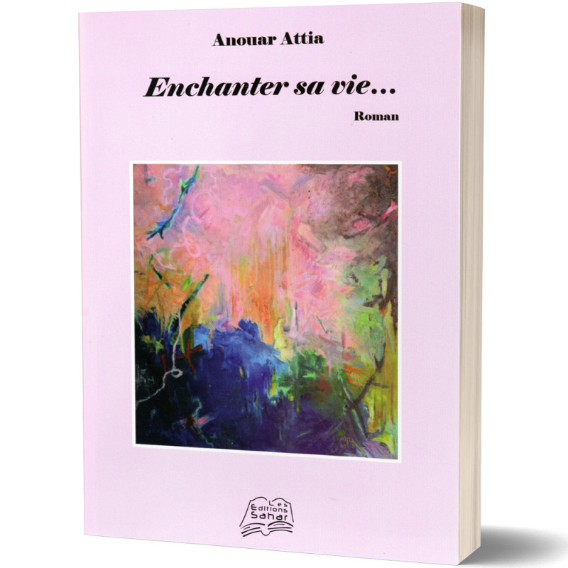 Enchanter sa Vie - Anouar Attia