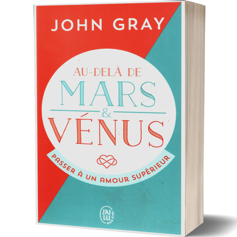 Au-delà de Mars et Vénus : Passer à un Amour Supérieur - John Gray