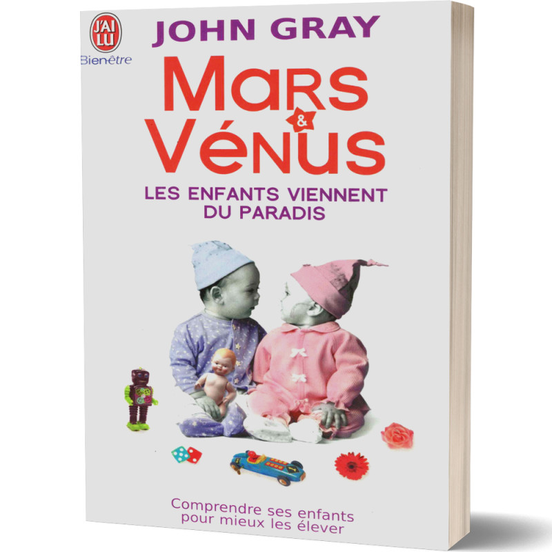 Mars et Venus : Les Enfants Viennent du Paradis - John Gray