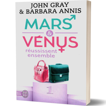 Mars et Venus : Réussissent Ensemble - John Gray & Barbara Annis